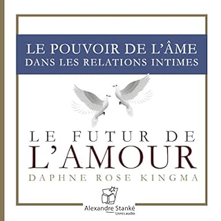Page de couverture de Le futur de l'amour - Le pouvoir de l'&acirc;me dans les relations intimes