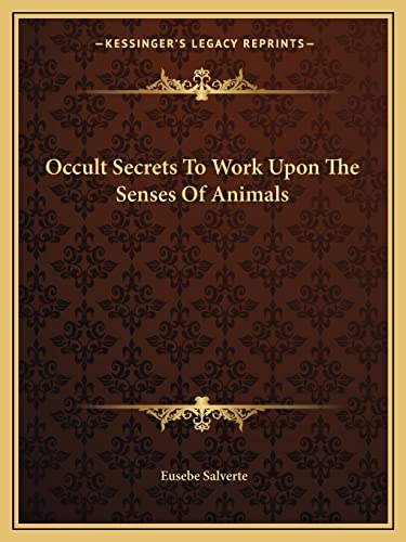Occult Secrets To Work Upon The Senses Of Animals