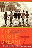 The Noble Dream!: From the Jungles of Uganda to the Hills of Rwanda Faith Prevails