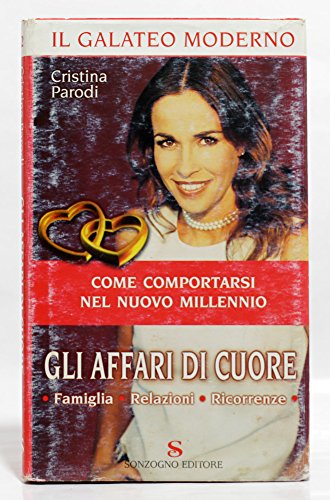 Gli affari di cuore - Famiglia Relazioni Ricorrenze ( Collana Il galateo moderno