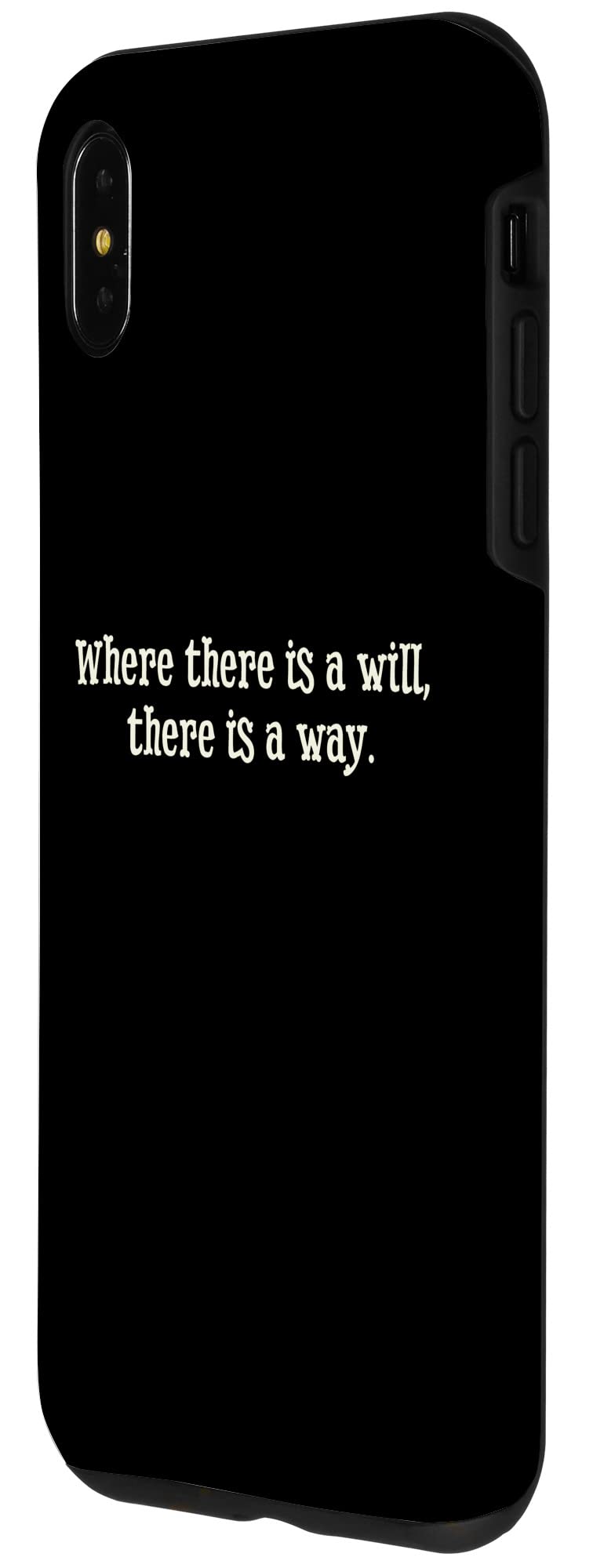 iPhone XS Max Where There is a Will There is a Way Motivational Quote Case - Image 2