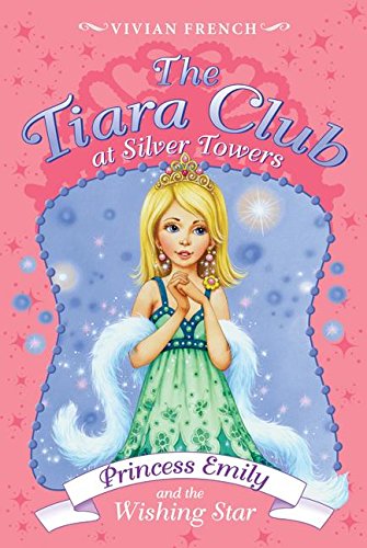Princess Emily and the Wishing Star: The Tiara Club at Silver Towers