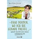 »Frau Doktor, wo ich Sie gerade treffe...«: Warum ich mit Leib und Seele Landärztin bin
