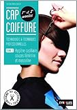  CAP Coiffure, tome 1 : Hygiène capillaire, coupes féminine et masculine, Technologie & techniques professionnelles,