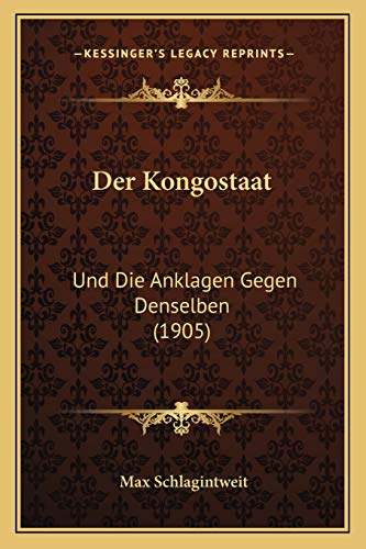 Der Kongostaat: Und Die Anklagen Gegen Denselben (1905) (German Edition)