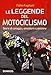 Le Leggende Del Motociclismo. Storie Di Coraggio, Emozioni E Passione - 3