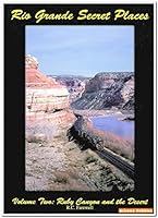 Rio Grande Secret Places: Ruby Canyon and the Desert 0918654580 Book Cover