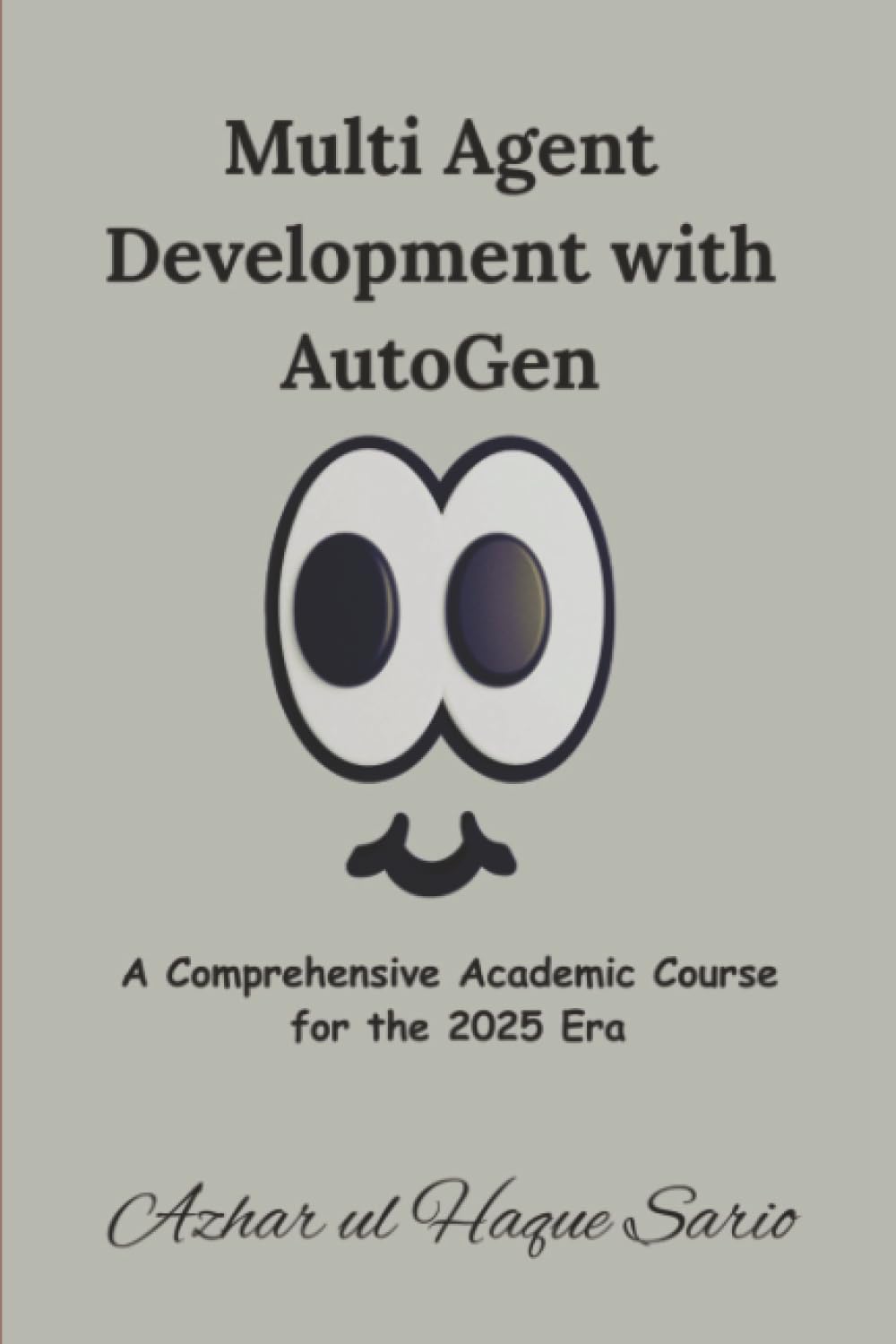 Multi Agent Development with AutoGen: A Comprehensive Academic Course for the 2025 Era