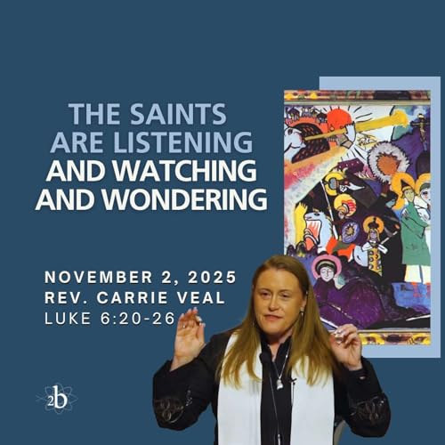 The Saints Are Listening and Waiting and Wondering - November 2, 2025 - Rev. Carrie Veal