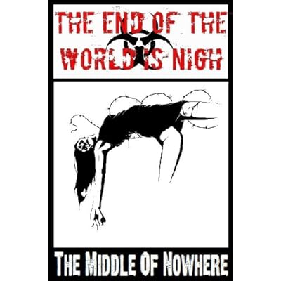 The End Of The World Is Nigh - The Middle Of Nowhere