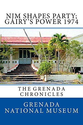 NJM Shapes Party; Gairy’s Power 1974: The Grenada Chronicles