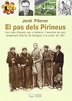 El Pas Dels Pirineus: Les Rutes D'Evasio Cap a Andorra I L'Aventura de Sant Josepmaria Escriva de Balaguer a la Tardor de 1937 8499752624 Book Cover