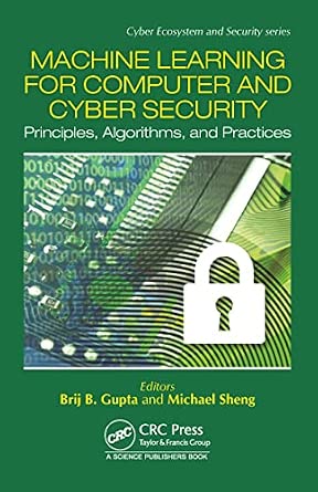Machine Learning for Computer and Cyber Security: Principle, Algorithms, and Practices book cover