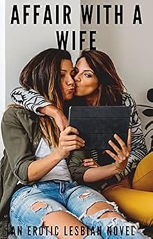 Affair With A Wife: An Erotic Lesbian Novel eBook : Goodman , Jasmine