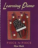 Learning Piano: Piece by Piece Includes 2 CDs