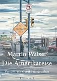 Die Amerikareise: Versuch, ein Gefühl zu verstehen - Martin Walser 