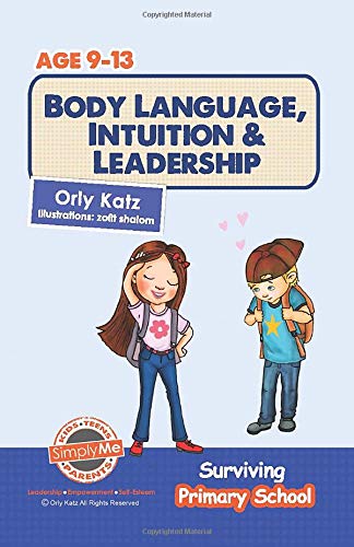 Body Language, Intuition & Leadership!: Surviving Primary School 
