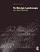 To Design Landscape: Art, Nature & Utility