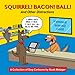 Produktbild Squirrel! Bacon! Ball! And Other Distractions: A Collection of Dog Cartoons by Scott Metzger