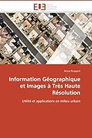 Information Ga(c)Ographique Et Images a Tra]s Haute Ra(c)Solution 613151593X Book Cover
