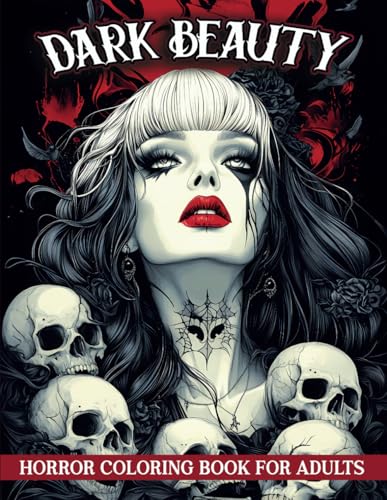 Dark Beauty Horror Coloring Book for Adults: Terrifying, Gory, and Haunting Illustrations of Dark Fantasy Goth Women, Perfect for Relaxation and Stress Relief (Beauty of Horror)