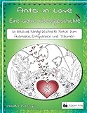  Ants in Love: Eine wahre Liebesgeschichte