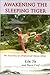 Awakening The Sleeping Tiger: The True Story Of A Professional Chinese Athlete [Paperback]
