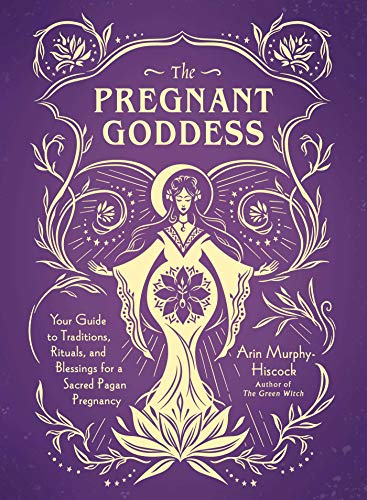 Image of The Pregnant Goddess: Your Guide to Traditions, Rituals, and Blessings for a Sacred Pagan Pregnancy