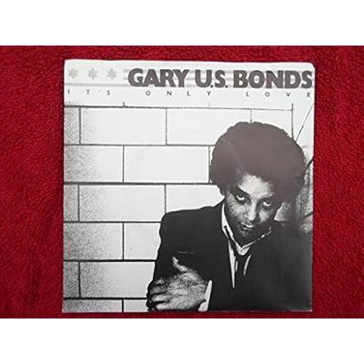 Bonds, Gary It's Only Love 7" EMI EA128 EX/EX 1987 picture sleeve, as Gary US Bonds