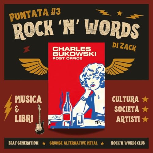 PUNTATA 3 &ndash; Rock'N'Words - Poesia sporca e vite sbagliate con CHARLES BUKOWSKI