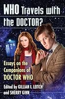 Who Travels with the Doctor?: Essays on the Companions of Doctor Who 0786495251 Book Cover