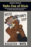 Paths Out of Dixie: The Democratization of Authoritarian Enclaves in America's Deep South, 1944-1972 (Princeton Studies in American Politics: ... and Comparative Perspectives, 147)