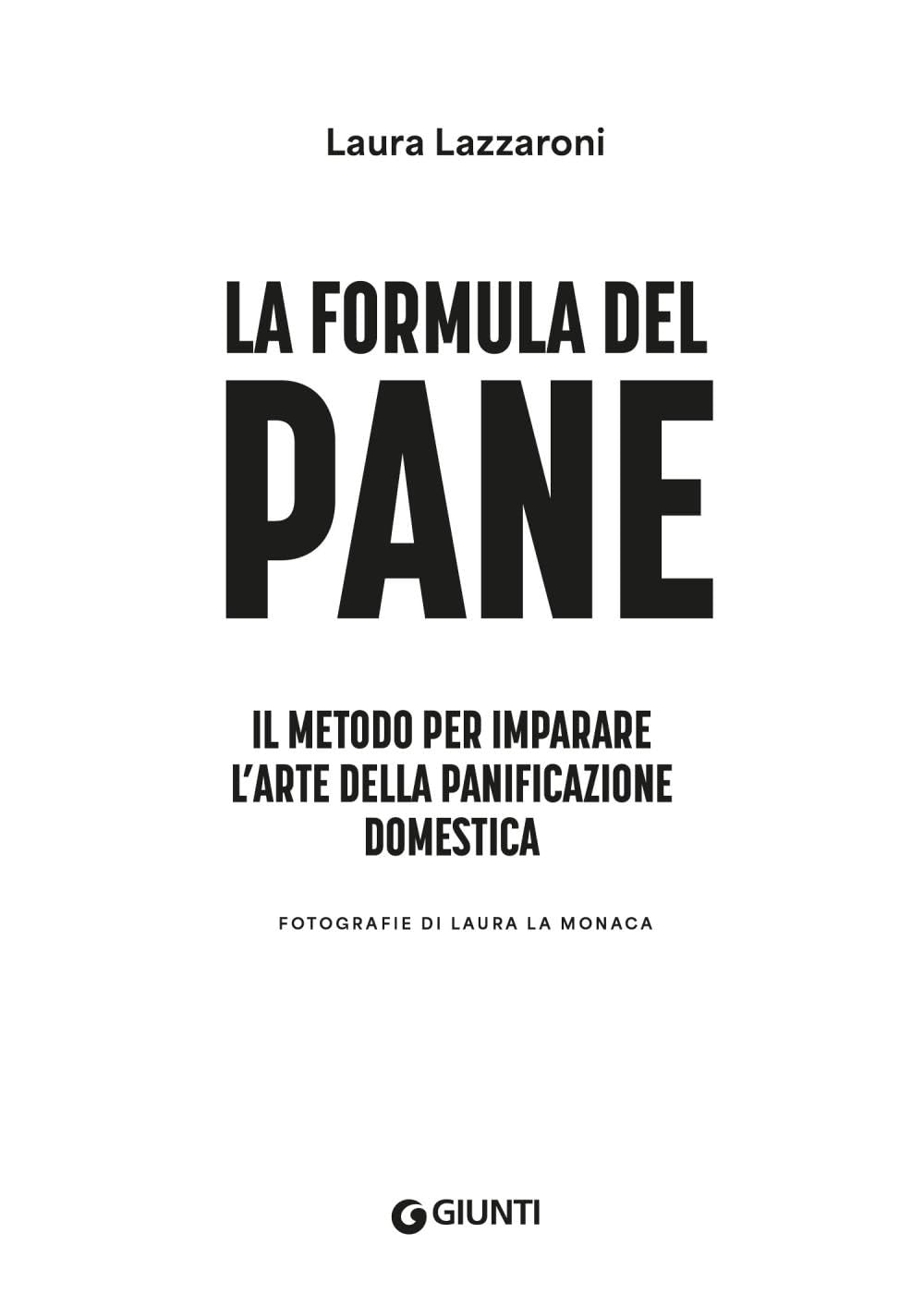 La formula del pane. Il metodo per imparare l'arte della panificazione domestica