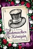 hutmacher alice im wunderland name  Der Hutmacher der Königin - Maddox & Danair