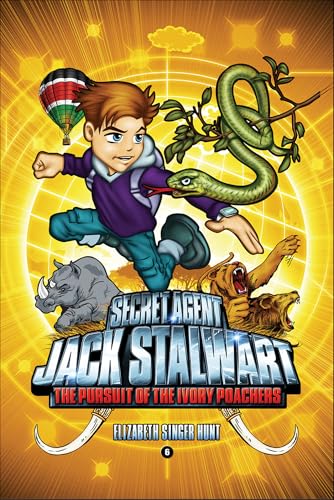 Secret Agent Jack Stalwart: Book 6: Pursuit of the Ivory Poachers: Kenya