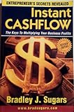 Instant Cashflow : The Keys to Multiplying Your Business Profits (Entrepreneur's Secrets Revealed)