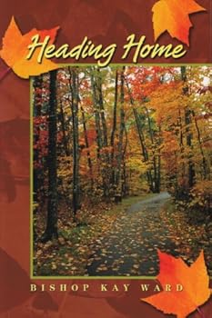 Paperback Heading Home (Reflections by Bishop Kay Ward, Volume 2) Book
