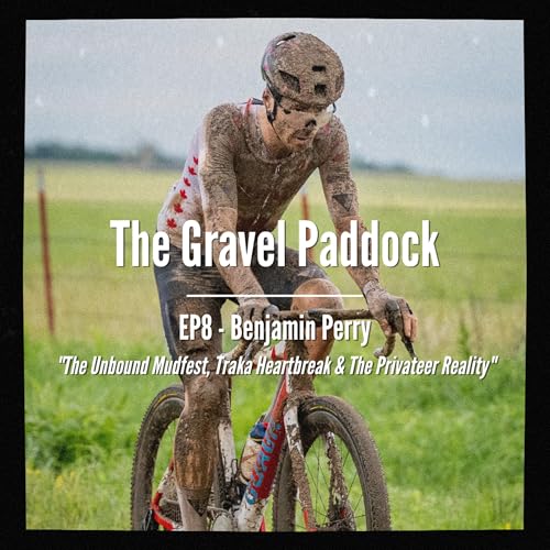 EP8 - Benjamin Perry - "The Unbound Mudfest, Traka Heartbreak & The Privateer Reality"
