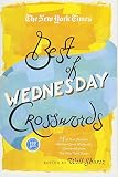 The New York Times Best of Wednesday Crosswords: 75 of Your Favorite Medium-Level Wednesday Crosswords from The New York Times
