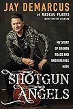 Shotgun Angels: My Story of Broken Roads and Unshakeable Hope
