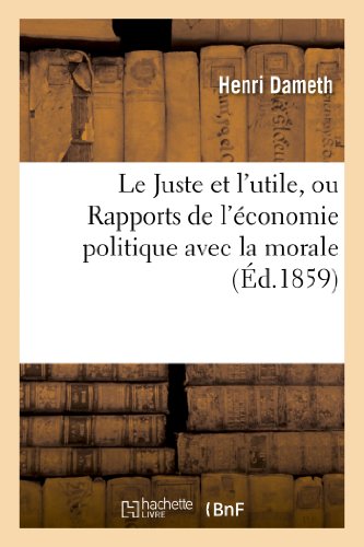 Le Juste Et l'Utile, Ou Rapports de l'Économie Politique Avec La Morale (Sciences Sociales) (French Edition)