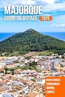 MAJORQUE GUIDE DE VOYAGE 2025 (French Edition) B0F5WC684F Book Cover