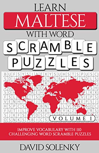Learn Maltese with Word Scramble Puzzles Volume 1: Learn Maltese Language Vocabulary with 110 Challenging Bilingual Word Scramble Puzzles