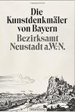 Bezirksamt Neustadt a.W.-N.: Unveränderter Nachdruck der Ausgabe von 1907 (Die Kunstdenkmäler von Bayern)