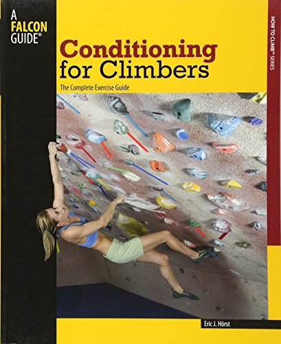 Conditioning for Climbers: The Complete Exercise Guide (How To Climb Series)