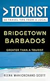 Greater Than a Tourist – Bridgetown Barbados: 50 Travel Tips from a Local (Greater Than a Tourist Caribbean Book 18)