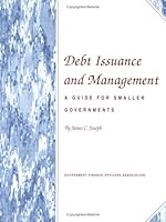Debt Issuance and Management: A Guide for Smaller Governments 0891251863 Book Cover