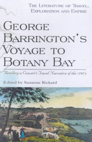 George Barrington's Voyage to Botany Bay: Retelling a Convict's Travel Narrative of the 1790's (Literature of Travel, Exploration and Empire)