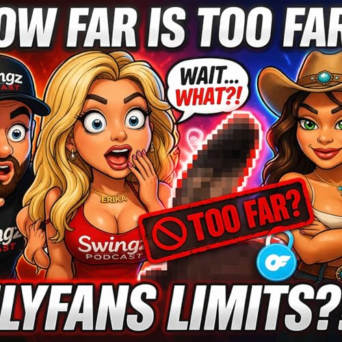🎙 Swingz Podcast Ep. 073 | What&rsquo;s TOO FAR on OnlyFans? (ModernDayCowgirl Gets Real)