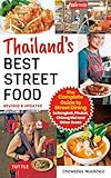 Thailand's Best Street Food: The Complete Guide to Streetside Dining in Bangkok, Chiang Mai, Phuket and Other Areas: The Complete Guide to Streetside ... Bangkok, Phuket, Chiang Mai and Other Areas - Chawadee Nualkhair 